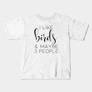 Bird Lover Bird Watching Gift Idea | Funny Birding / Birder Present For Men And Women | Silly Crazy Bird Lady Present For Him, Her | Bird Watcher - I Like Birds And Maybe 3 People Kids T-Shirt